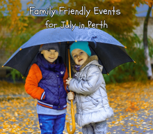 Family Friendly Events for July in Perth