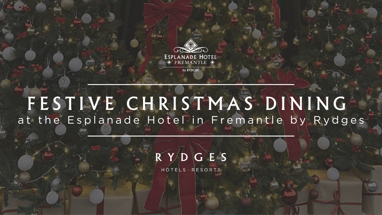 Festive Dining at Esplanade Hotel Fremantle 2025