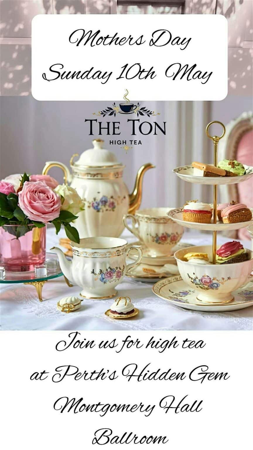 Ton Rudd Perth The TON presents Mothers Day High Tea in Perth's Grandest Heritage ...